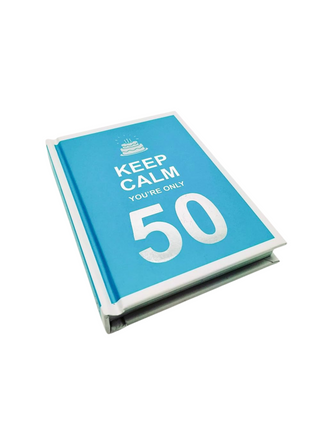 Keep Calm You're Only 50: Wise Words for a Big Birthday